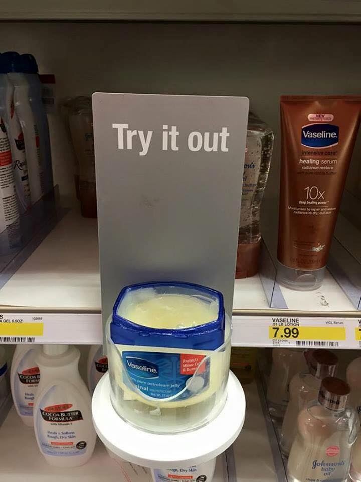 Try it out vaseline